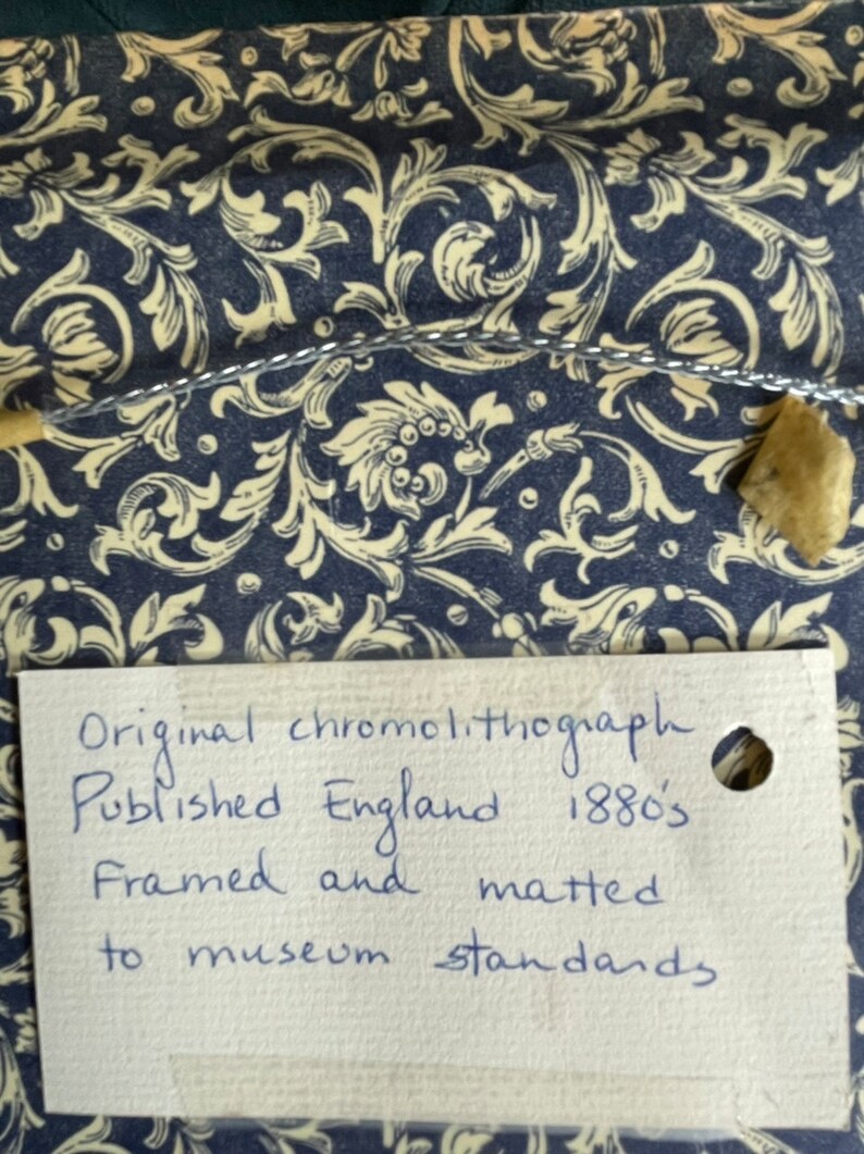 May include: Close-up of a handwritten note that reads "Original chromolithograph Published England 1880's Framed and matted to museum standards".
