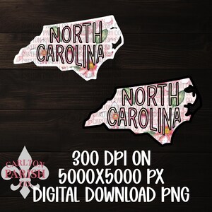 May include: Two digital PNG images of the North Carolina state outline, featuring a floral design in pink and green. The text "NORTH CAROLINA" is prominently displayed. Additional text includes "300 DPI ON 5000X5000 PX DIGITAL DOWNLOAD PNG".