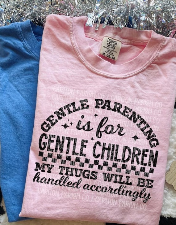 Gentle Parenting Shirt, Funny Mom Humor Tee, Sarcastic Graphic Shirt