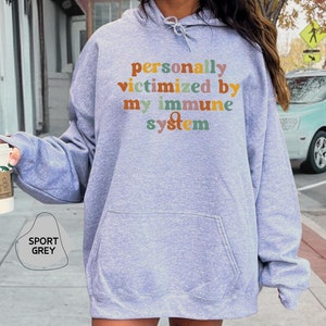 Personally Victimized By My Immune System Hoodie, Funny Immune System Sweatshirt,  Autoimmune Disease Awareness Hoodie, Self Care Sweatshirt