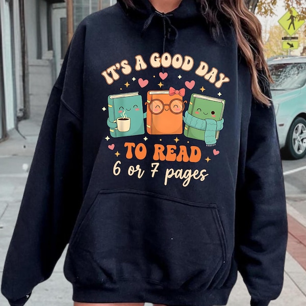 It's a Good Day to Read 6 or 7 Pages Book Lover Hoodie, Six Seven Bookish Sweatshirt, Funny Reading Gift, Reading Party Hoodie, Book Sweater