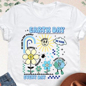 Earth Day Shirt, Earth Day Everyday Shirt, Earth Day Gift, Earth Awareness, Environmental Gift, Save The Planet Shirt, Gift For Nature Lover