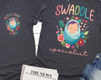Swaddle Specialist Shirt, Labor And Delivery Shirt, Nicu Nurse Gifts, L&D Nurse Shirt, Mother Baby Nurse Gift, Cute Nurse Tee, Neonatal ICU