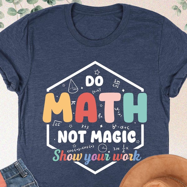 Do Math Not Magic Shirt, Funny Math Teacher Shirt, The Math Ain't Mathin Meme Shirt, Math Teacher Gift, Teacher Humor Shirt, Math Lover Gift