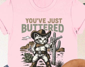 You've Just Buttered Your Last Biscuit Shirt, Cowboy Cat Shirt, Western Cat Shirt, Funny Cowgirl Shirt, Funny Cat Shirt, Country Cat Shirt