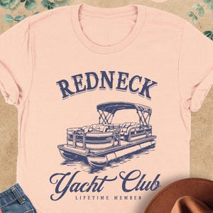 Redneck Yacht Club, Hick Shirt, Yacht Club Member Gift, Summer Vibes Shirt, Sea Shirt, Lifetime Member Tee, Hillbilly Shirt, Redneck Shirt
