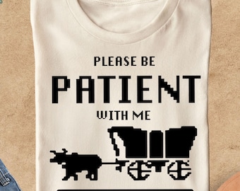 Please Be Patient With Me I'm From The 1900s Shirt, 1900s Graphic Tee, Funny Saying Shirt, Born In 1900s Birthday Gift, Country Vibes Shirt
