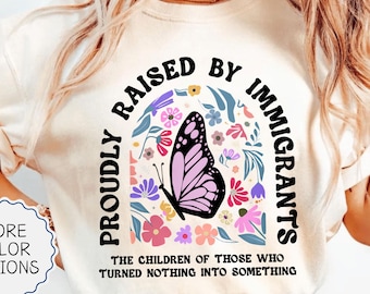 Comfort Colors® Proudly Raised By Immigrants Shirt, Immigrant Rights Shirt, Social Justice Gift, Immigrant Shirt, No Human Is Illegal Shirt