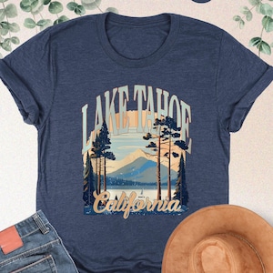 Lake Tahoe Shirt, California Shirt, Lake Life Gifts, Nature Lover Shirt, Outdoor Shirt, Camping Shirt, Adventure Shirt, National Park Shirt