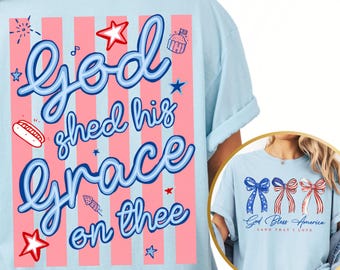 Comfort Colors®  God Bless America Shirt, God Shed His Grace On Thee Shirt, Coquette Patriotic Shirt, American Women Shirt, 4th of July Gift