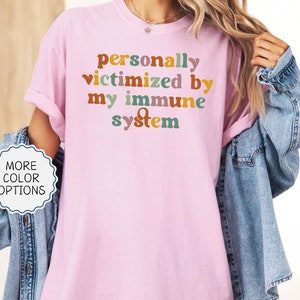 Personally Victimized By My Immune System Shirt, Autoimmune Disease Awareness Shirt, Funny Immune System,Self Care Shirt,Autoimmune Warriors