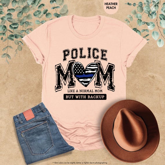 Police Mom Shirt, Proud Police Mom, Mothers Day Shirt, Police Support Shirt, Police Mom Gift, Law Enforcement Tees, Police Shirt For Women
