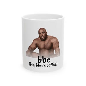 BBC (Big Black Coffee) - Barry Wood Meme Mug, gag gift, Ceramic 11oz