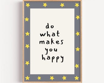Do What Makes You Happy Kids Room Poster, Nursery Wall Art