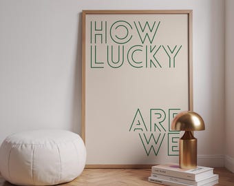 Typography Wall Art Print | How Lucky Are We Quote Poster | Minimalist Text Print | Modern Scandinavian Wall Decor