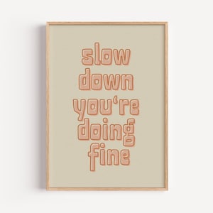 Poster Wall Art | SLOW DOWN You&#39;re Doing Fine | Motivational Quote Print, Minimalist Typography Artwork, Positive Affirmation Home Decor