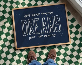 Just Here for the Dreams Poster – Motivational Wall Art, Bedroom Decor