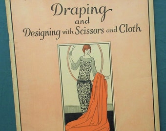 Draping and Designing with Scissors and Cloth Woman's Institute of Domestic Arts & Sciences antique vintage 1920s dressmaking book women's