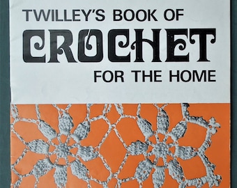 Twilley's Book of Crochet for the Home - original vintage 1960s 1970s pattern book - retro 60s 70s  home decor - lacy doilies table mats etc