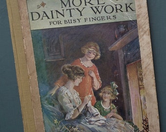 More Dainty Work for Busy Fingers - antique needlework book - knitting crochet patterns - lacemaking tatting filet lace Armenian lace etc