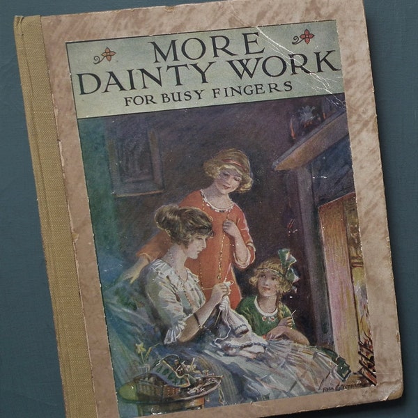 More Dainty Work for Busy Fingers - antique needlework book - knitting crochet patterns - lacemaking tatting filet lace Armenian lace etc