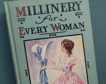 Millinery for Every Woman Georgina Kerr Kaye 1926 original 1st ed vintage antique 1920s 20s hat making book fabric ribbon flowers corsages