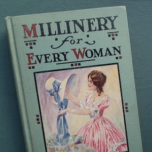 Millinery for Every Woman Georgina Kerr Kaye 1926 original 1st ed vintage antique 1920s 20s hat making book fabric ribbon flowers corsages image 1