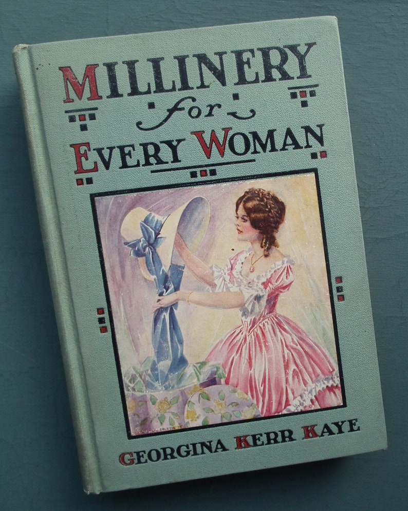 Millinery for Every Woman Georgina Kerr Kaye 1926 original 1st ed vintage antique 1920s 20s hat making book fabric ribbon flowers corsages image 1