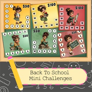 May include: A framed image featuring six colorful cards with illustrations of a young girl in school settings. Each card has a dollar amount and numbers. The text "Back To School Mini Challenges" is at the bottom.