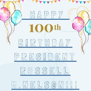 President Nelson 100th Birthday Challenge, Prophet Nelson 100 Birthday
