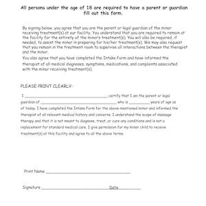 May include: A Minor Release Form for parents or legal guardians to sign, authorizing massage therapy for a minor at a facility. The form includes a section for the guardian to print their name, signature, and the date.