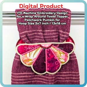 May include: A digital product image of a burgundy towel with a patchwork pumpkin towel topper. The towel topper is made of various pink and burgundy fabrics with a scalloped edge. The text on the image reads "Digital Product" and "ITH Machine Embroidery Design".