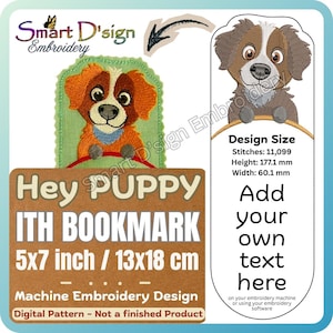 May include: A digital machine embroidery design for a puppy bookmark featuring a brown and white dog illustration. The text reads Hey PUPPY ITH BOOKMARK 5x7 inch. A second panel shows a dog design with 11,099 stitches, 177.1 mm height, 60.1 mm width.