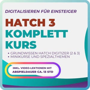 May include: A graphic with the text "HATCH 3 KOMPLETT KURS" in brown and teal. The text "DIGITALISIEREN FÜR EINSTEIGER" is at the top. Additional text includes "GRUNDWISSEN HATCH DIGITIZER (2 & 3)" and "INKL. VIDEO-LEKTIONEN MIT ABSPIELDAUER CA. 13 STD."