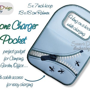 May include: A light blue phone charger pocket with a zipper and two ants embroidered on it. The pocket is designed to hang on a hook while charging. The text "Phone Charger Pocket" is written in green and blue lettering. The text "Hang on a hook while charging" is written in black lettering. The text "Smart D'sign Embroidery" is written in black lettering. The text "5x7 inch hoop 13x18cm Rahmen" is written in black lettering. The text "perfect gadget for Camping Garden Office..." is written in black lettering. The text "With cable access for easy charging" is written in black lettering.