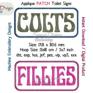 May include: Two embroidered patches for a toilet sign. The top patch is blue with white text that says "COLTS" in a green font. The bottom patch is pink with white text that says "FILLIES" in a pink font. The patches are 171.8 mm by 80.6 mm and fit a 13x18 cm hoop.
