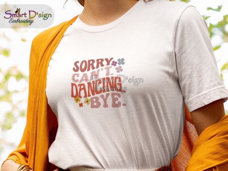Sorry - Can't - DANCING - Bye | Priority Quote | Machine Embroidery ...
