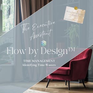 Op de afbeelding: Een moderne interieurscène met een bordeauxrode fauteuil met zwarte poten. De tekst "The Executive Assistant" en "Flow by Design" zijn te zien, samen met "TIME MANAGEMENT" en "Identifying Time-Wasters". Een gouden punaise houdt een kaart "WALL TO SUCCESS - Designs" vast.