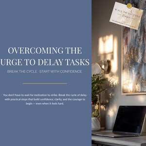 May include: A motivational graphic with the text "OVERCOMING THE URGE TO DELAY TASKS." The image includes a laptop, artwork, and a desk lamp. The text encourages breaking the cycle of delay and starting with confidence.