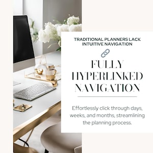 Könnte beinhalten: Ein weißer Schreibtisch mit goldener Kante, einem Computer, einer Tastatur und einem goldenen Tablett mit Dekoartikeln. Der Text auf dem Bild lautet "TRADITIONAL PLANNERS LACK INTUITIVE NAVIGATION FULLY HYPERLINKED NAVIGATION Effortlessly click through days, weeks, and months, streamlining the planning process."