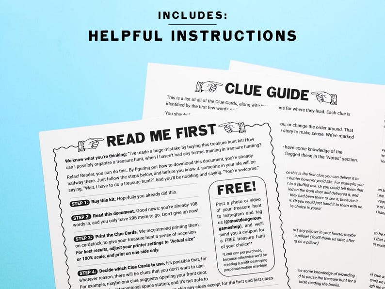 May include: Black and white printable instructions for a treasure hunt game. The instructions include a list of clue cards, a guide for using the cards, and a free offer for posting a photo or video of the game to Instagram. The text "Read Me First" and "Clue Guide" are highlighted in bold.