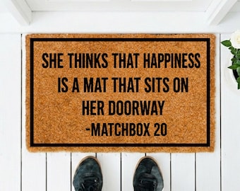 She Thinks That Happiness is a Mat That Sits on her Doorway Doormat, Matchbox 20 Mat, 90s Gift, Funny Welcome Mat, Housewarming Gift