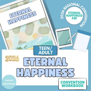May include: A digital design for the 2026 Eternal Happiness Convention. The design features the words "Eternal Happiness" in a blue bubble font, along with the text "Teen/Adult" and "Convention Workbook". A tablet, notepad, and stylus are also visible.