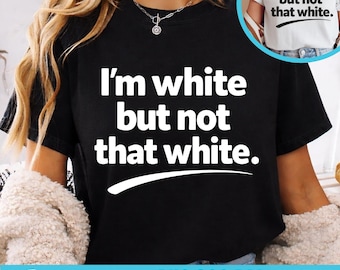 I’m White But Not That White Funny Meme Quote - Printable Wall Art Digital Download PNG SVG