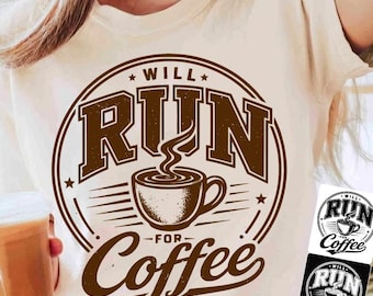 Will Run for Coffee PNG, Funny Running Shirt Design, Coffee Lover Sublimation, Marathon Runner Gift, Gym Humor PNG, Cricut File