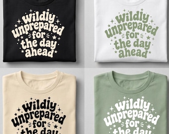 Wildly Unprepared For The Day Ahead PNG Bundle, 4 Color Options, Funny Sarcastic Quote Sublimation Design, Retro Groovy T-Shirt DTF