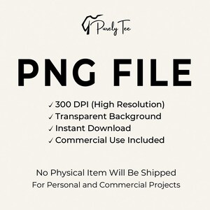 May include: Cream-colored graphic with the text "PNG FILE" in bold black letters. Below, it lists features: 300 DPI, transparent background, instant download, and commercial use. The Purely Tee logo is at the top.