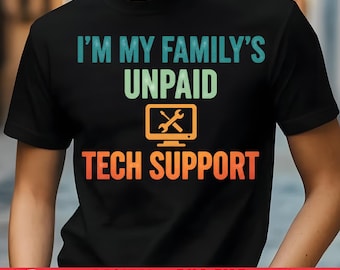 I’m My Family’s Unpaid Tech Support SVG | Funny Computer Nerd Design | Geek IT Engineer Quote PNG | Retro Distressed Tech Humor