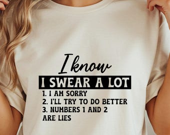 I Know I Swear A Lot T-Shirt, Funny Sarcastic Tee, Humor Statement Shirt, Joke Gift Idea, Trendy Slogan Shirt, Comfort Colors T-Shirt