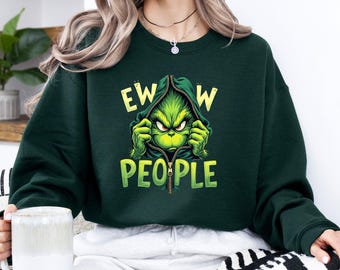 Ew People Grinch Christmas Sweatshirt, Funny Holiday Hoodie, Sarcastic Christmas Gift for Her